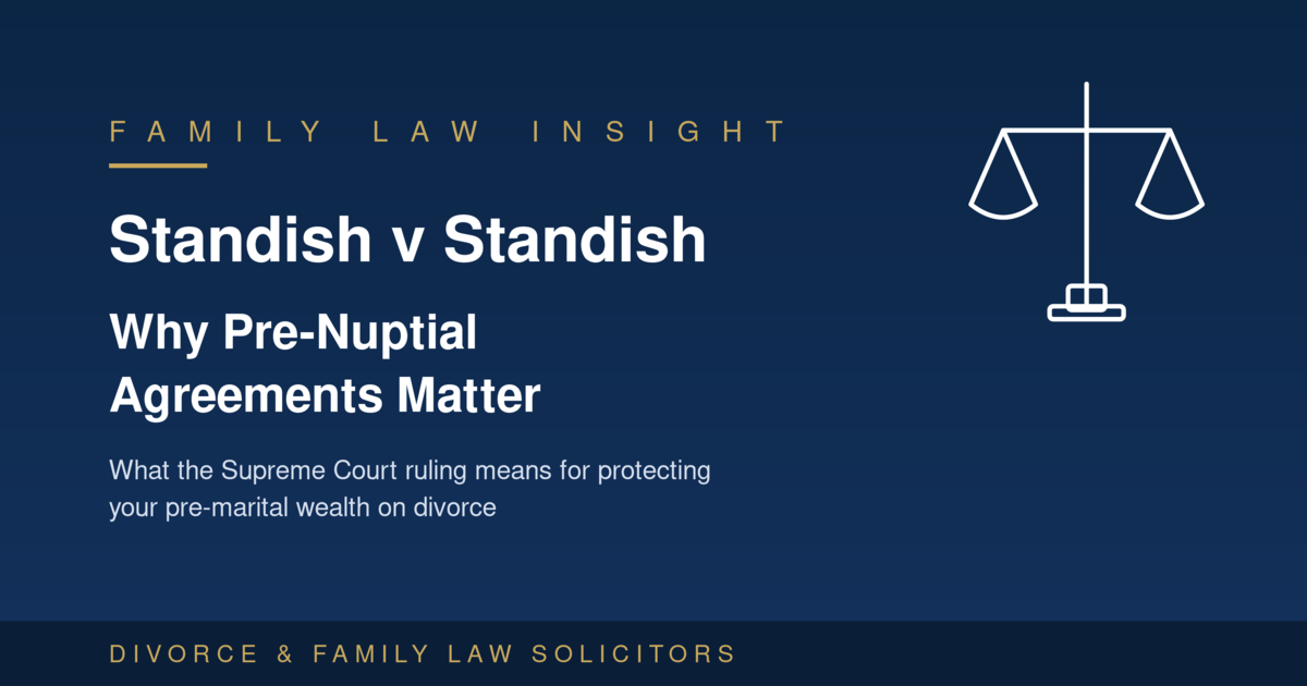 standish-v-standish-featured-image (Medium) Standish v Standish pre-nuptial agreement blog featured image with scales of justice, text reading 'Standish v Standish: Why Pre-Nuptial Agreements Matter, What the Supreme Court ruling means for protecting your pre-marital wealth on divorce